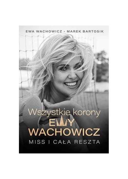 Wszystkie korony Ewy Wachowicz