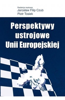 Perspektywy ustrojowe Unii Europejskiej