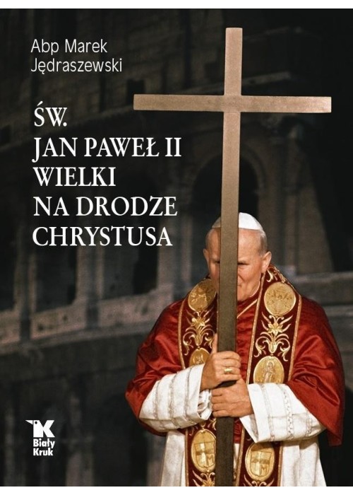 Św. Jan Paweł II Wielki na Drodze Chrystusa