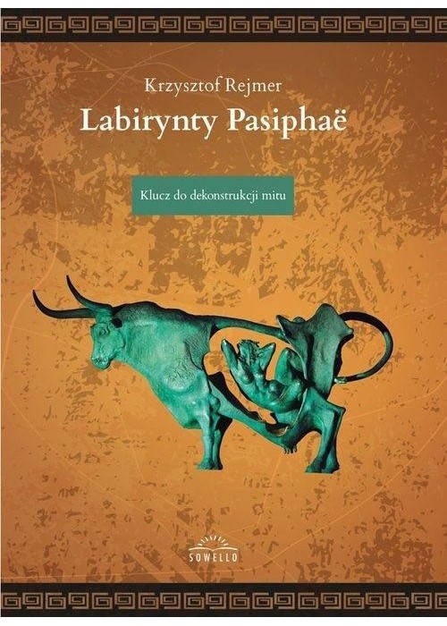 Labirynty Pasiphae. Klucz do dekonstrukcji mitu