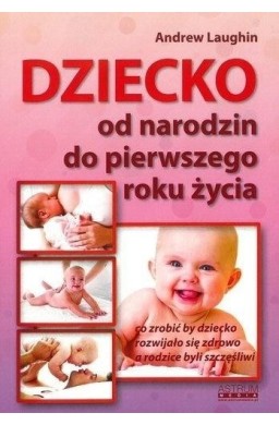 Dziecko. Od narodzin do pierwszego roku życia