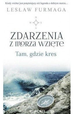 Zdarzenia z morza wzięte. Tam, gdzie kres