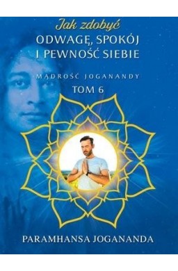 Jak zdobyć odwagę, spokój i pewność siebie