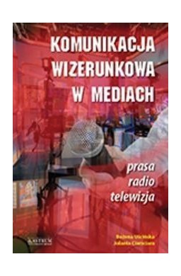 Komunikacja wizerunkowa w mediach