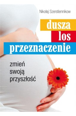 Dusza, los, przeznaczenie. Zmień swoją przyszłość