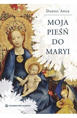 Moja pieśń do Maryi - Daniel Ange SALWATOR