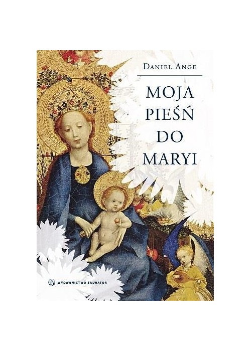 Moja pieśń do Maryi - Daniel Ange SALWATOR