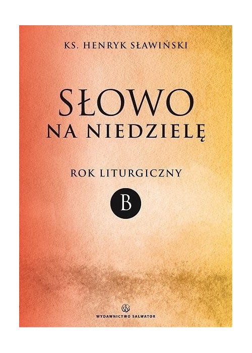 Słowo na niedzielę. Rok liturgiczny B