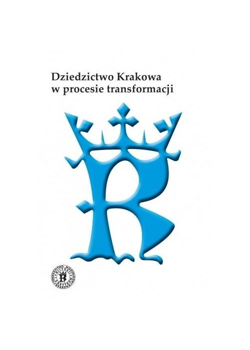 Dziedzictwo Krakowa w procesie transformacji