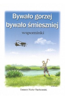 Bywało gorzej, bywało smieszniej. Wspominki