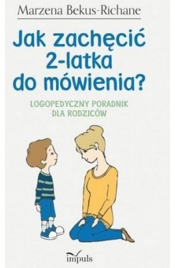 Jak zachęcić 2 - latka do mówienia? Logopedyczny