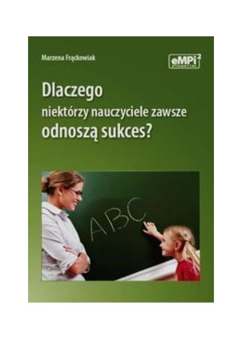 Dlaczego niektórzy nauczyciele zawsze odnoszą..