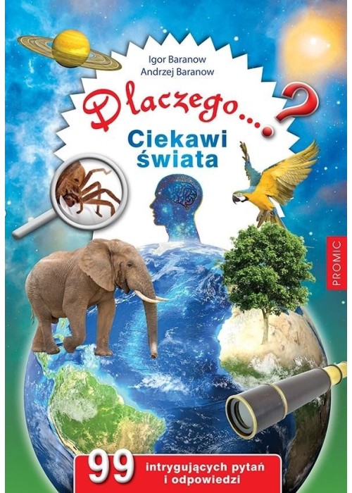 Dlaczego...? Ciekawi świata. 99 intrygujących pyta