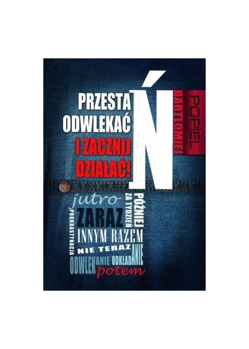 Przestań odwlekać i zacznij działać!