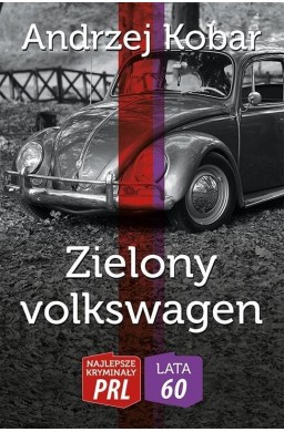 Najlepsze kryminały PRL. Zielony volkswagen