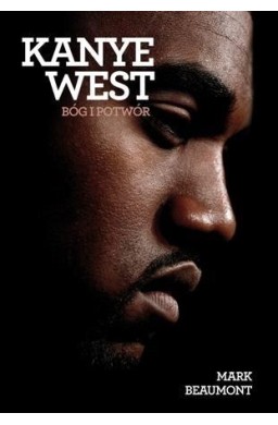 Kanye West. Bóg i potwór