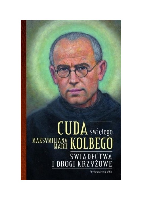 Cuda świętego Maksymiliana Marii Kolbego cz.2