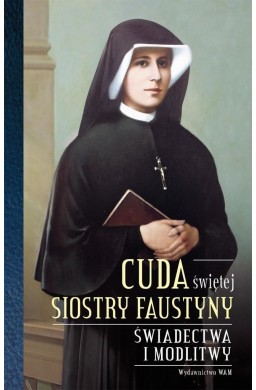 Cuda świętej Siostry Faustyny