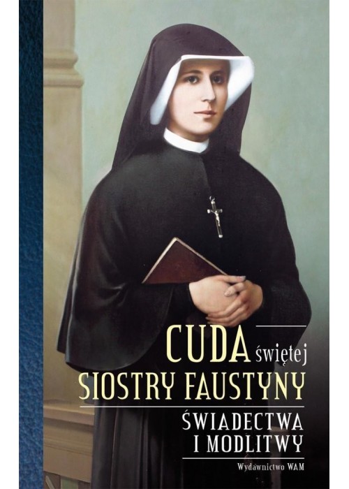 Cuda świętej Siostry Faustyny