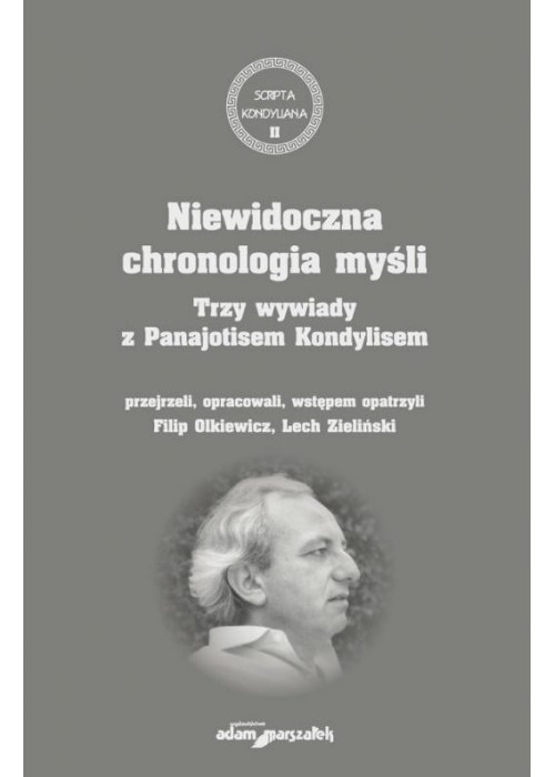 Niewidoczna chronologia myśli.Trzy wywiady...