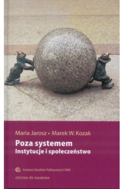 Poza systemem. Instytucje i społeczeństwo