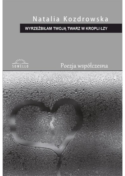 Wyrzeźbiłam Twoją twarz w kropli łzy