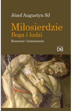 Miłosierdzie Boga i ludzi. Rozmowy i komentarze