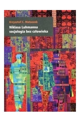 Niklasa Luhmanna socjologia bez człowieka