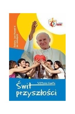 Świt Przyszłości. Święty JPII do młodych