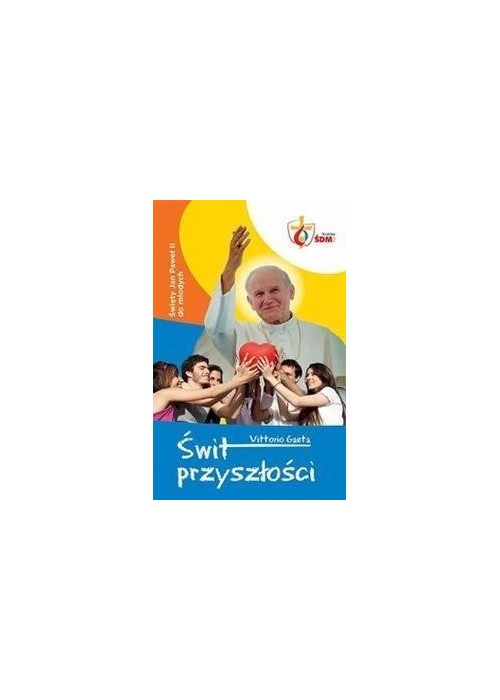 Świt Przyszłości. Święty JPII do młodych