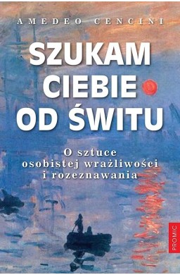 Szukam Ciebie od świtu