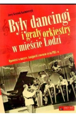 Były dancingi i grały orkiestry w mieście Łodzi