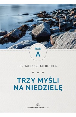 Trzy myśli na niedzielę. Rok A