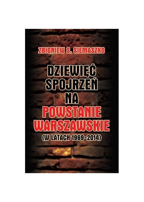 Dziewięć spojrzeń na Powstanie Warszawskie....