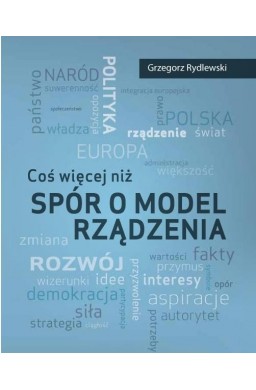 Coś więcej niż spór o model rządzenia