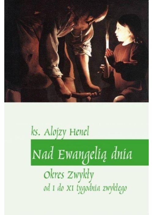 Nad Ewangelią dnia. Okres zwykły od I do XI tyg.