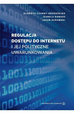 Regulacja dostępu do internetu i jej polityczne...