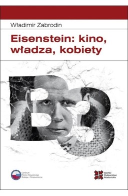 Eisenstein: kino, władza, kobiety