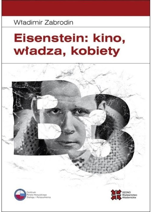 Eisenstein: kino, władza, kobiety