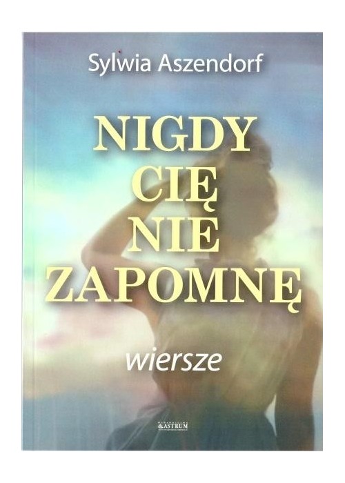 Nigdy Cię nie zapomnę