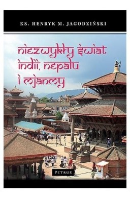 Niezwykły świat Indii, Nepalu i Mjanmy