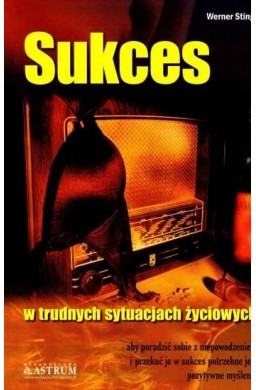 Sukces - w trudnych sytuacjach życiowych