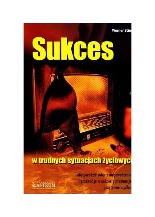 Sukces - w trudnych sytuacjach życiowych