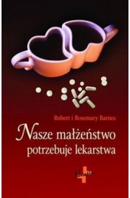 Nasze małżeństwo potrzebuje lekarstwa