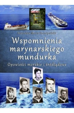 Wspomnienia marynarskiego mundurka. Opowieści...