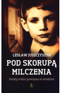 Pod Skorupą Milczenia. Każdy rodzic powinien to wi