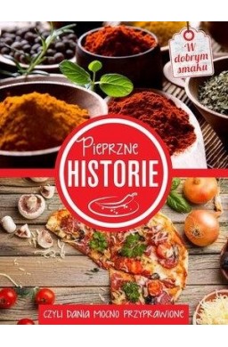 Pieprzne historie, czyli dania mocno przyprawione