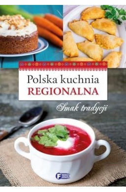 Polska kuchania regionalna smak tradycji