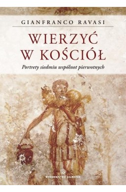 Wierzyć w Kościół. Portrety siedmiu...