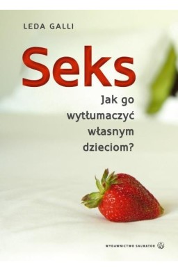 Seks. Jak go wytłumaczyć własnym dzieciom?